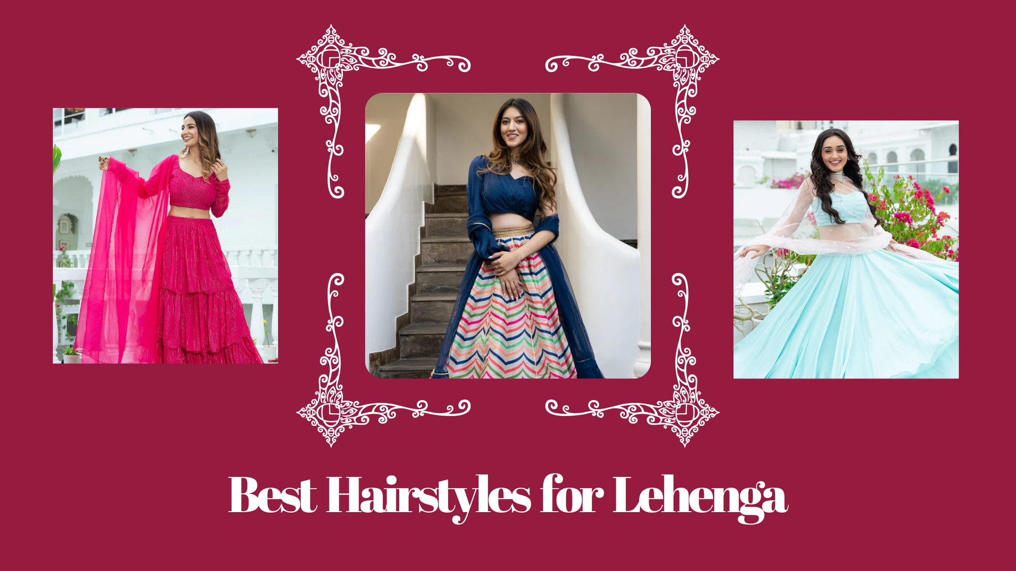 Best Hairstyles for Lehenga to Complement the Wedding Vibe